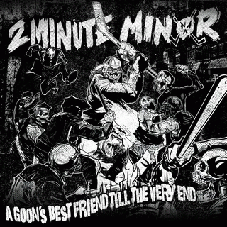 2 Minute Minor : A Goon's Best Friend Till the Very End